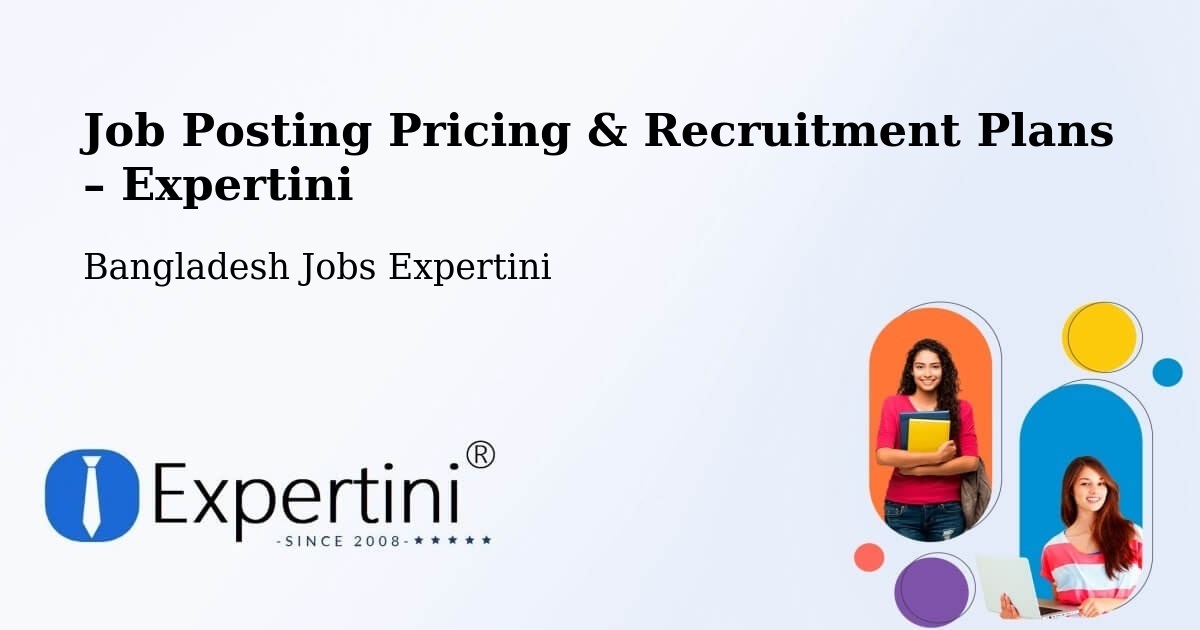 Job Posting Pricing & Recruitment Plans – Nowlamary - Nowlamary, Bangladesh Jobs Expertini